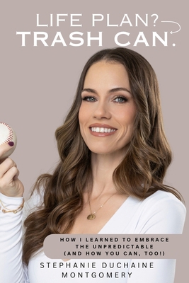 Life Plan? Trash Can: How I Learned to Embrace ... 0692092714 Book Cover