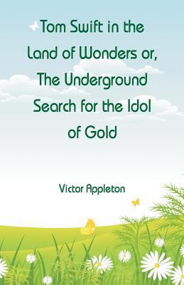 Tom Swift in the Land of Wonders: The Undergrou... 9352976045 Book Cover