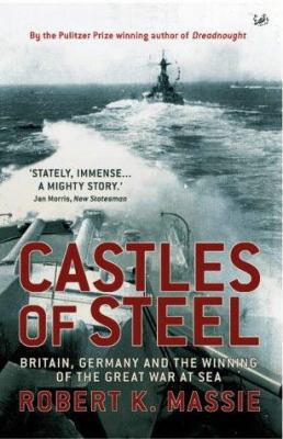 Castles of Steel : Britain, Germany and the Win... 1844134113 Book Cover