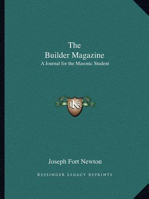 The Builder Magazine: A Journal for the Masonic... 1162583568 Book Cover