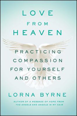 Love from Heaven: Practicing Compassion for You... 150114328X Book Cover