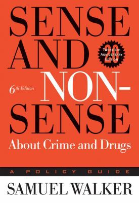 Sense and Nonsense About Crime and Drugs: A Pol... 0534616542 Book Cover