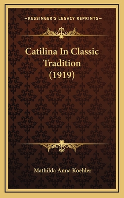 Catilina In Classic Tradition (1919) 1168777305 Book Cover