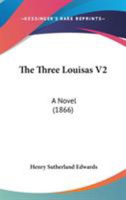 The Three Louisas V2: A Novel (1866) 143743536X Book Cover