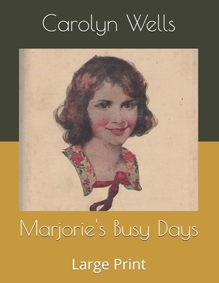 Marjorie's Busy Days: Large Print B086C364S6 Book Cover