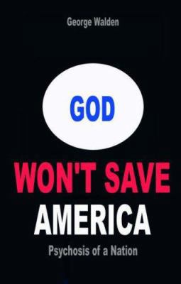 God Won't Save America: Psychosis of a Nation 190393379X Book Cover