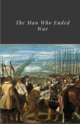 The Man Who Ended War Illustrated B093B22JMG Book Cover