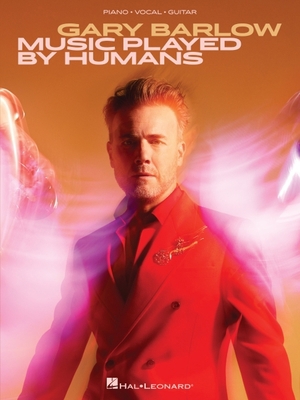 Gary Barlow - Music Played by Humans 1705128106 Book Cover