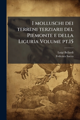 I molluschi dei terreni terziarii del Piemonte ... [Italian] 1149412380 Book Cover