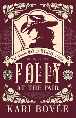 Folly at the Fair - An Annie Oakley Mystery: An... 1947905120 Book Cover