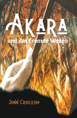 Akara und das fremde Wesen [German] B0C9VKY7SK Book Cover