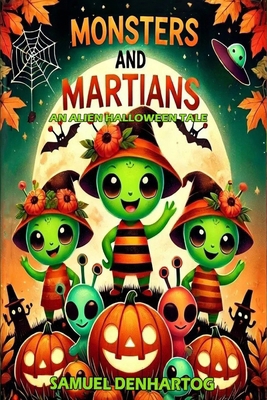 Monsters and Martians: An Alien Halloween Tale B0DJTBZHZ2 Book Cover