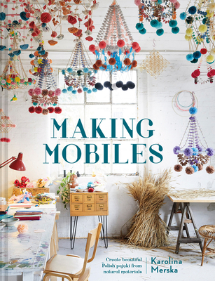 Making Mobiles: Create Beautiful Polish Pajaki ... 1911641638 Book Cover