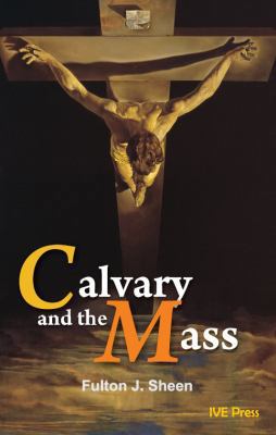 Calvary and the Mass 1933871164 Book Cover