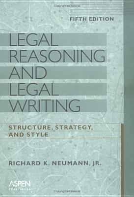 Legal Reasoning and Legal Writing: Structure, S... 073554655X Book Cover