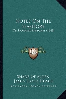 Notes On The Seashore: Or Random Sketches (1848) 1166923223 Book Cover