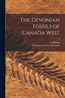 The Devonian Fossils of Canada West [microform] 1013519965 Book Cover