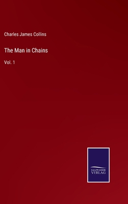 The Man in Chains: Vol. 1 3752595132 Book Cover