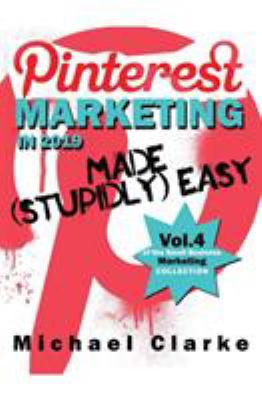 Pinterest Marketing in 2019 Made (Stupidly) Easy 1970119136 Book Cover