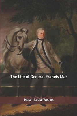 The Life of General Francis Mar B0858TGC3S Book Cover