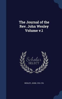The Journal of the REV. John Wesley Volume V.1 1340183714 Book Cover