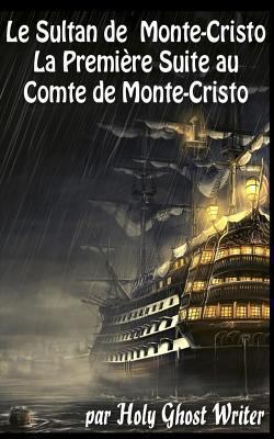 Le Sultan de Monte Cristo: La Première Suite au... [French] 1492980994 Book Cover