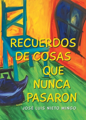 Recuerdos de Cosas Que Nunca Pasaron [Spanish] B0D5SX7BHJ Book Cover