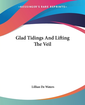 Glad Tidings And Lifting The Veil 1425481965 Book Cover