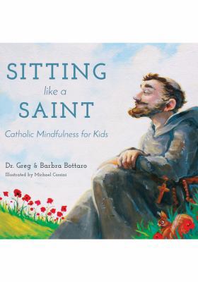 Sitting Like a Saint: Catholic Mindfulness for ... 1635820537 Book Cover