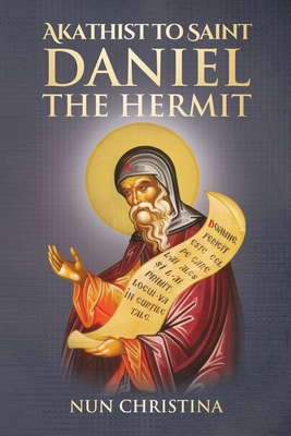 Akathist to Saint Daniel the Hermit 1471086666 Book Cover