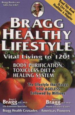 Bragg Healthy Lifestyle: Vital Living to 120! 0877900043 Book Cover