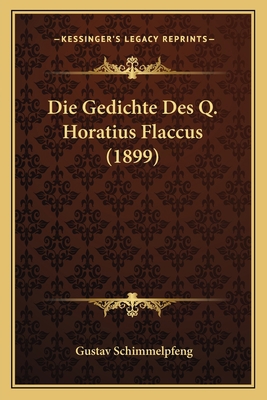 Die Gedichte Des Q. Horatius Flaccus (1899) [German] 1168402921 Book Cover
