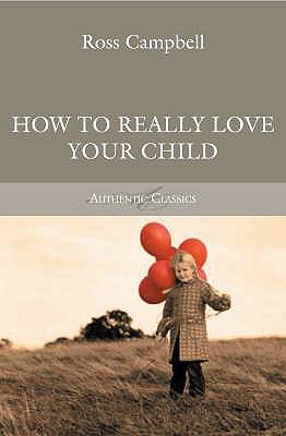 How to Really Love Your Child 1850786755 Book Cover