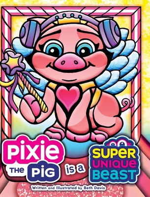 Pixie the Pig Is a Super Unique Beast: A Heartf... 1965583199 Book Cover