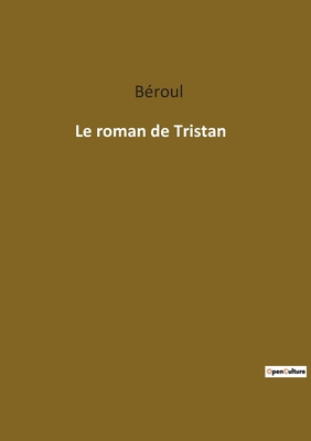Le roman de Tristan: Une épopée médiévale d'amo... [French] 2385082152 Book Cover
