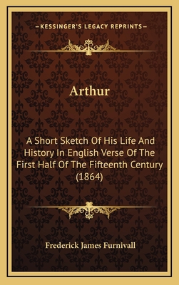 Arthur: A Short Sketch of His Life and History ... 1164739786 Book Cover