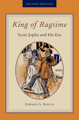 King of Ragtime: Scott Joplin and His Era 0199740321 Book Cover