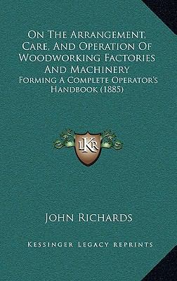 On The Arrangement, Care, And Operation Of Wood... 1164869965 Book Cover