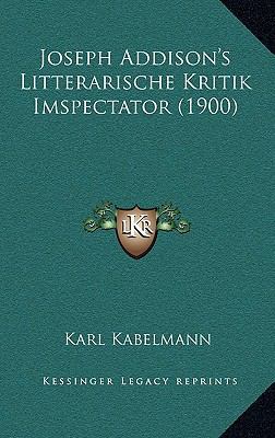 Joseph Addison's Litterarische Kritik Imspectat... [German] 1168908086 Book Cover