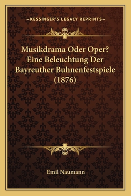 Musikdrama Oder Oper? Eine Beleuchtung Der Bayr... [German] 1168019532 Book Cover