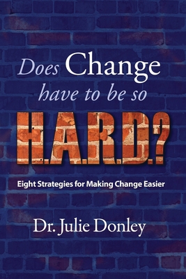 Does Change have to be so H.A.R.D.?: Eight Stra... 0976560542 Book Cover