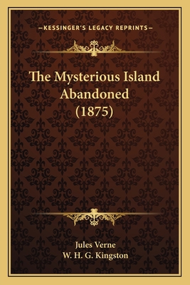 The Mysterious Island Abandoned (1875) 116512825X Book Cover