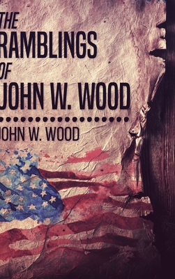 The Ramblings Of John W. Wood 1034244264 Book Cover