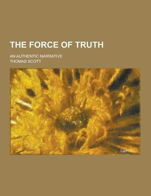 The Force of Truth; An Authentic Narrative 123030004X Book Cover