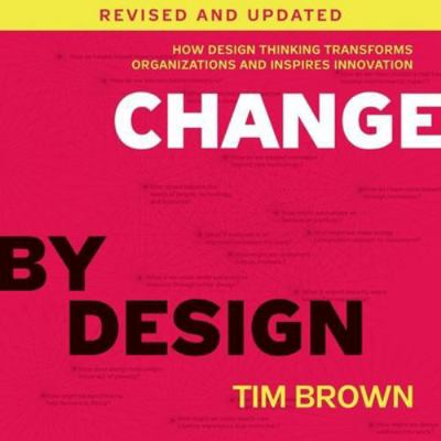 Change by Design: How Design Thinking Transform... 1982641959 Book Cover