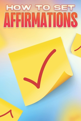 How to Set Affirmations: Personal Development C... Book Cover