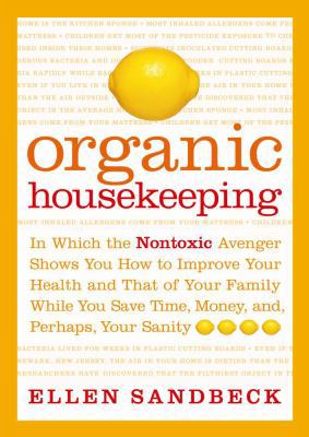 Organic Housekeeping: In Which the Nontoxic Ave... 0743256204 Book Cover
