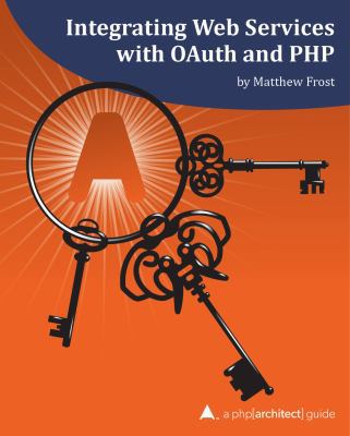 Integrating Web Services with OAuth and PHP: A ... 1940111269 Book Cover