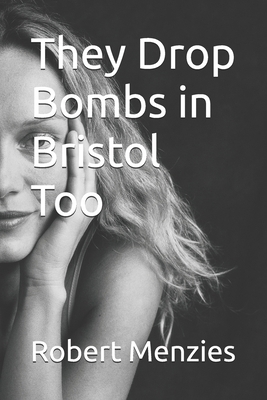 They Drop Bombs in Bristol Too 165208133X Book Cover