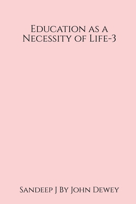Education as a Necessity of Life - 3 163904244X Book Cover